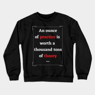 Practice and Theory Crewneck Sweatshirt